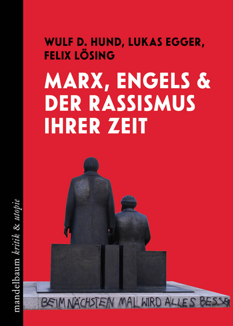 Marx, Engels & der Rassismus ihrer Zeit - Lukas Egger, Wulf D. Hund, Felix Lösing