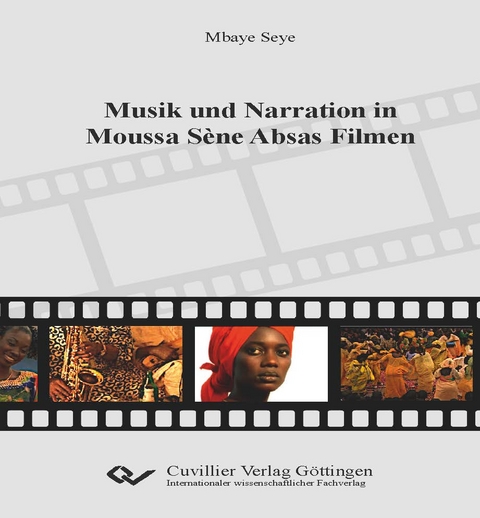 Musik und Narration in Moussa S&egrave;ne Absas Filmen - Mbaye Seye