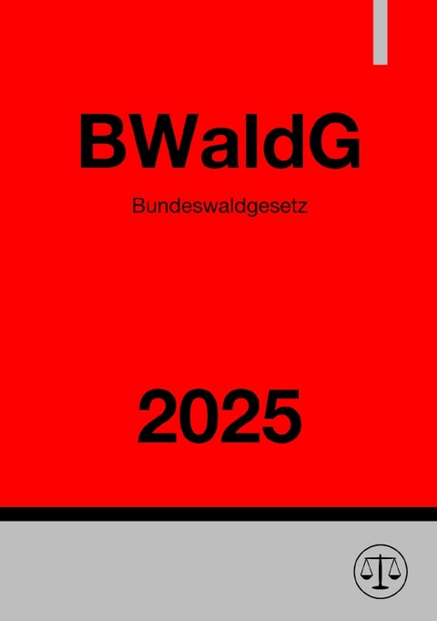Bundeswaldgesetz - BWaldG 2025 - Ronny Studier