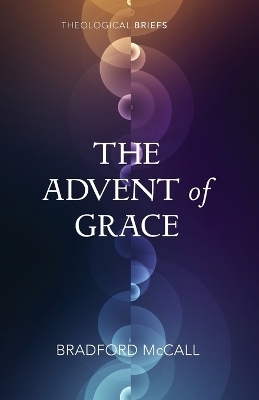 The Advent of Grace - Bradford McCall
