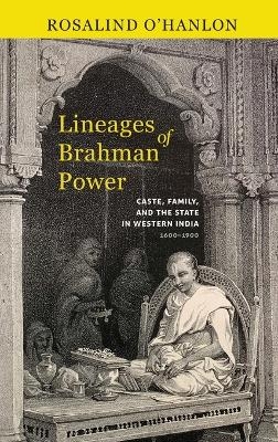 Lineages of Brahman Power - Rosalind O'Hanlon