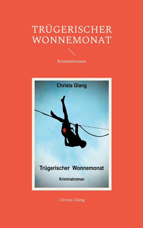 Tr&uuml;gerischer Wonnemonat - Christa Glang