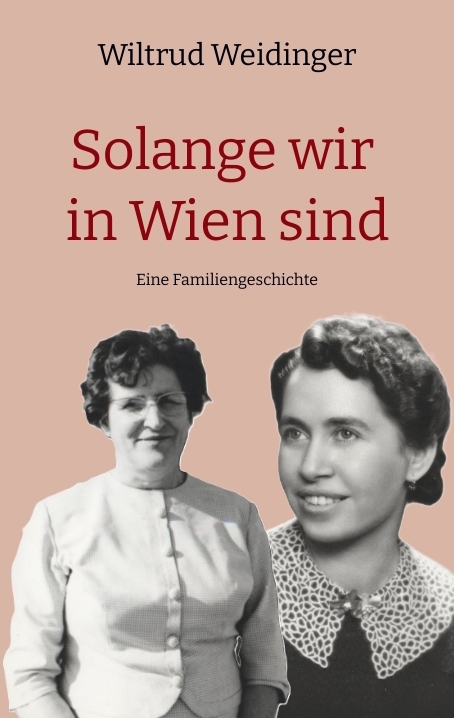Solange wir in Wien sind - Wiltrud Weidinger