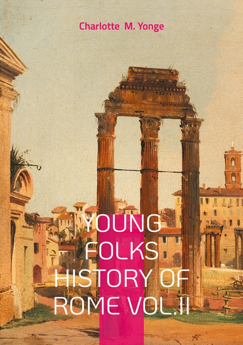 Young Folks History Of Rome Vol.II - Charlotte M Yonge