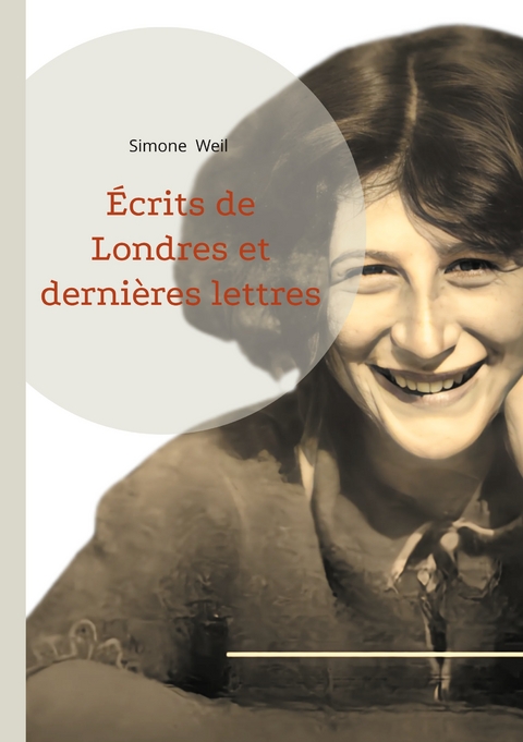 &Eacute;crits de Londres et derni&egrave;res lettres - Simone Weil