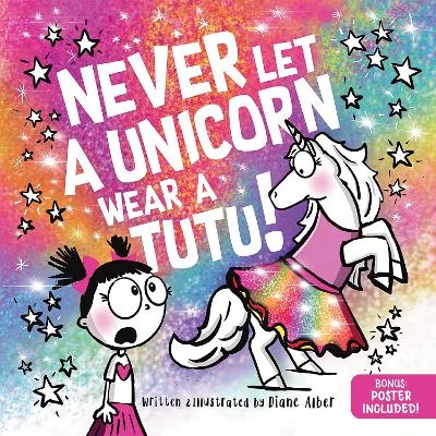 Never Let a Unicorn Wear a Tutu - Diane Alber
