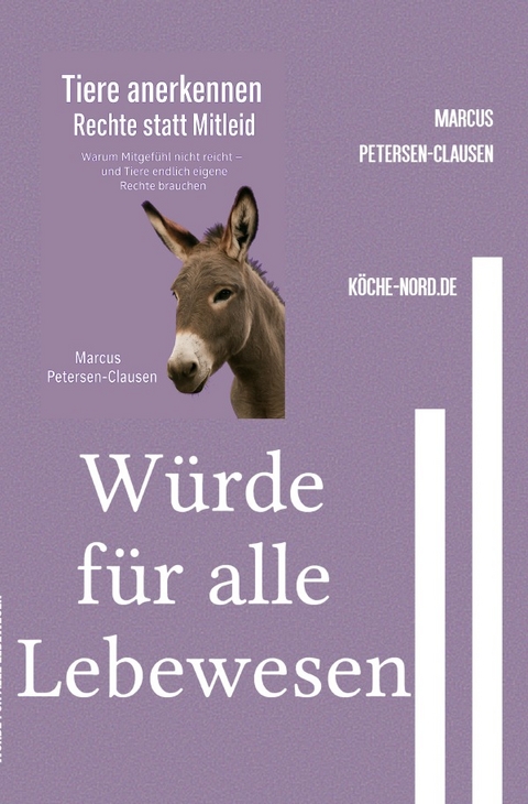 W&uuml;rde f&uuml;r alle Lebewesen - Marcus PC Petersen - Clausen