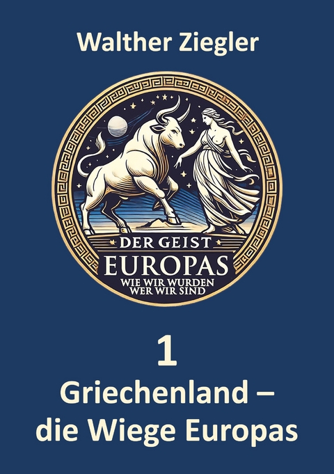 Griechenland - die Wiege Europas - Walther Ziegler