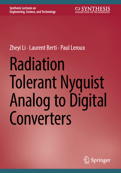 Radiation Tolerant Nyquist Analog to Digital Converters - Zheyi Li, Laurent Berti, Paul LeRoux