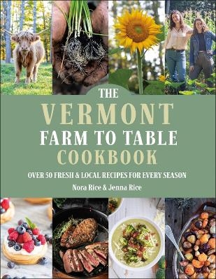 The Vermont Farm to Table Cookbook - Jenna Rice, Nora Rice