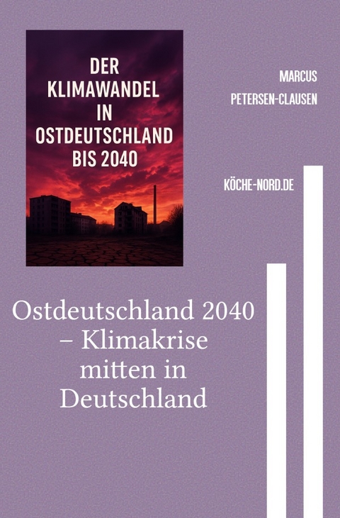 Ostdeutschland 2040 &ndash; Klimakrise mitten in Deutschland - Marcus PC Petersen - Clausen