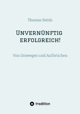 Unvern&uuml;nftig erfolgreich! - Thomas Nehls