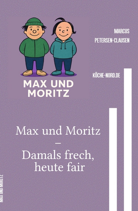 Max und Moritz &ndash; Damals frech, heute fair - Marcus PC Petersen - Clausen