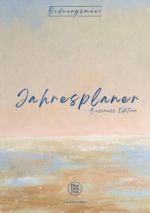 Ordnungsmeer - Jahresplaner f&uuml;r Frauen - Claudia K. Benz