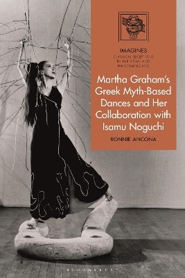 Martha Graham's Greek Myth-Based Dances and Her Collaboration with Isamu Noguchi - Ronnie Ancona