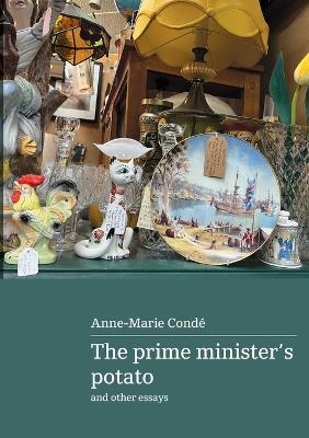 The prime minister's potato and other essays - Anne-Marie Cond&eacute;