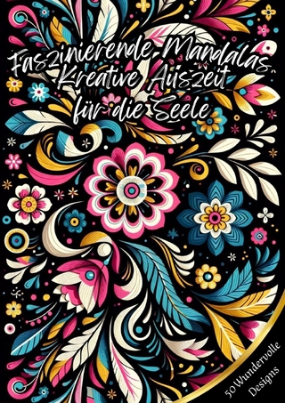 Faszinierende Mandalas - Kreative Auszeit für die Seele