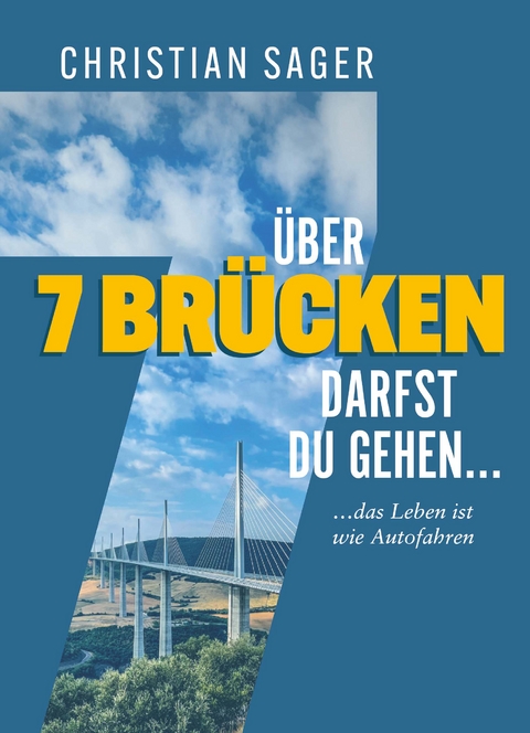 &Uuml;ber 7 Br&uuml;cken darfst du gehen... - Sager Christian
