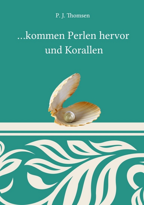 ...kommen Perlen hervor und Korallen - Phil-Jonas Thomsen