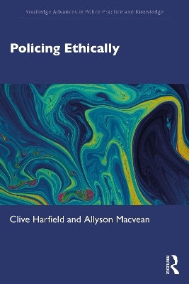 Policing Ethically - Clive Harfield, Allyson MacVean