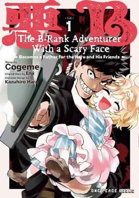 The B-Rank Adventurer with a Scary Face Becomes a Father for the Hero and His Friends Volume 1