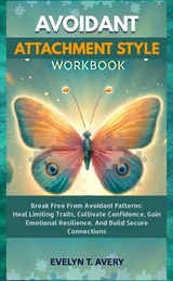 AVOIDANT ATTACHMENT STYLE WORKBOOK - Evelyne T. Avery