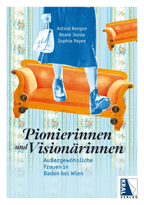 Pionierinnen und Vision&auml;rinnen - Astrid Berger, Beate Jorda, Sophie Reyer