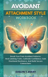 AVOIDANT ATTACHMENT STYLE WORKBOOK - Evelyne T. Avery