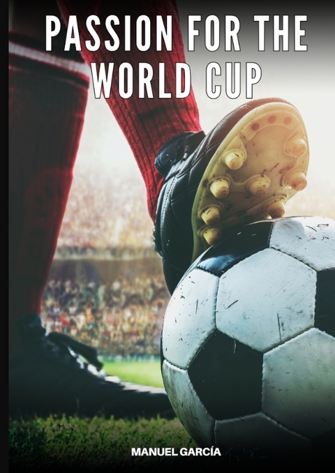 Passion for the World Cup - Manuel García