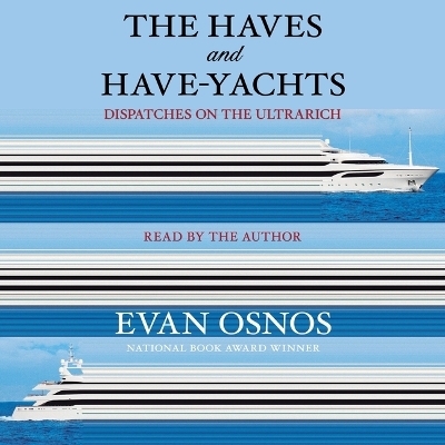 The Haves and Have-Yachts - Evan Osnos