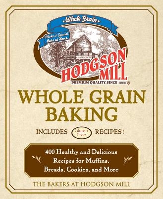 Hodgson Mill Whole Grain Baking -  The Bakers of Hodgson Mill