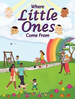 Where Little Ones Come From - Kim M Turner