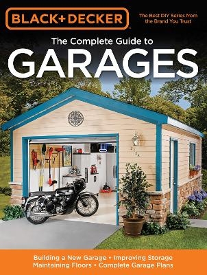 Black & Decker The Complete Guide to Garages - Chris Marshall