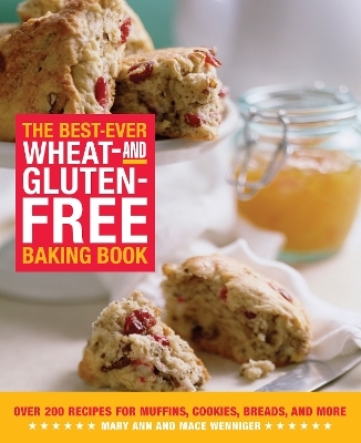 The Best-Ever Wheat-and Gluten-Free Baking Book - Mary Ann Wenniger, Mace Wenniger