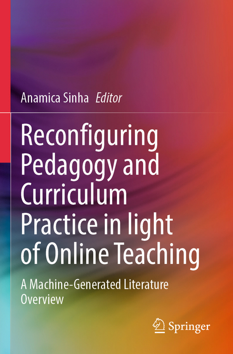 Reconfiguring Pedagogy and Curriculum Practice in Light of Online Teaching - 