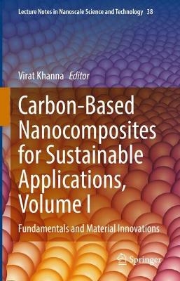 Carbon-Based Nanocomposites for Sustainable Applications, Volume I - 