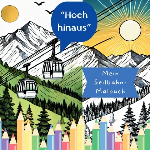 Hoch hinaus &ndash; Mein Seilbahn-Malbuch - Aferdita Wy