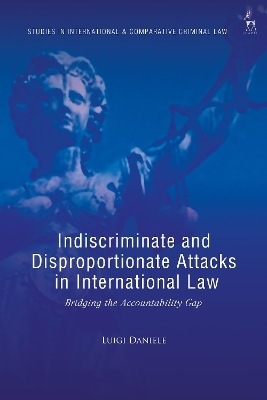 Indiscriminate and Disproportionate Attacks in International Law - Luigi Daniele