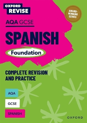 Oxford Revise: AQA GCSE Spanish Foundation Complete Revision and Practice - Tony Weston, Jos&eacute; Antonio Garc&iacute;a S&aacute;nchez