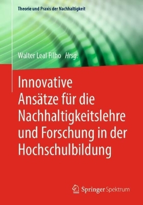 Innovative Ansätze für die Nachhaltigkeitslehre und Forschung in der Hochschulbildung - 