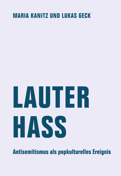 Lauter Hass - Lukas Geck, Maria Kanitz