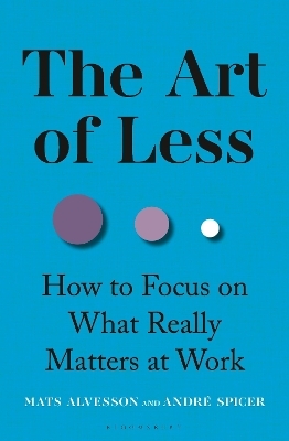 The Art of Less - Mats Alvesson, Andr&eacute; Spicer