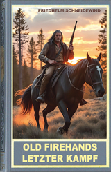 Old Firehands letzter Kampf - Friedhelm Schneidewind