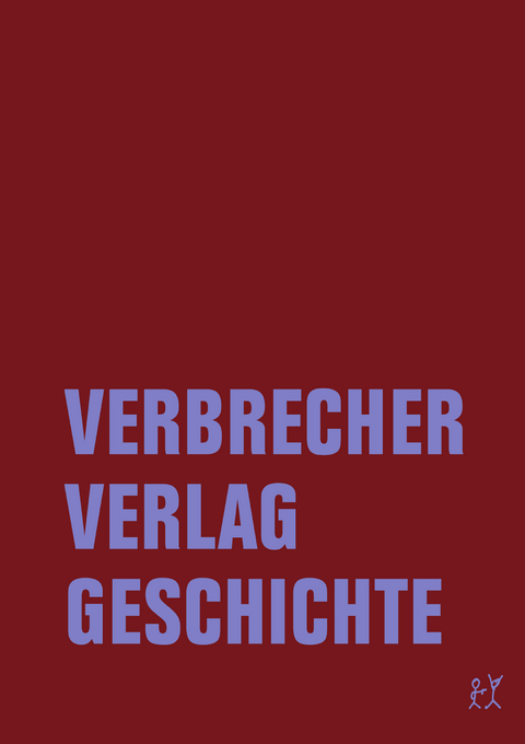 Verbrecher Verlag Geschichte - Alessandra Bachler, Kristine Listau, Johanna Seyfried, J&ouml;rg Sundermeier, Nina Wehner
