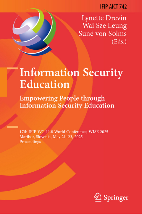 Information Security Education. Empowering People Through Information Security Education - 