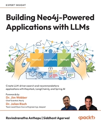 Building Neo4j-Powered Applications with LLMs - Ravindranatha Anthapu, Siddhant Agarwal