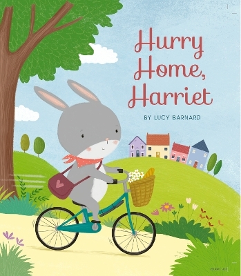 Hurry Home, Harriet - Lucy Barnard