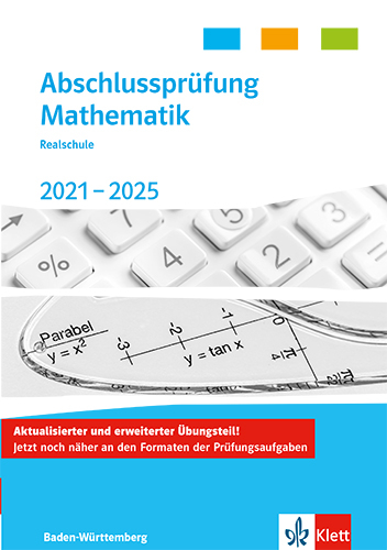 Abschlusspr&uuml;fung Mathematik 2021 - 2025. Realschulabschluss Baden-W&uuml;rttemberg