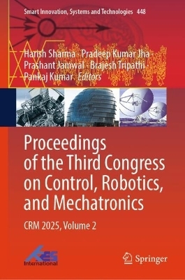 Proceedings of the Third Congress on Control, Robotics, and Mechatronics - 