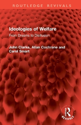 Ideologies of Welfare - John Clarke, Allan Cochrane, Carol Smart